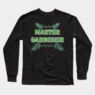 Master Gardener - Funny Garden Gardening Title Long Sleeve T-Shirt